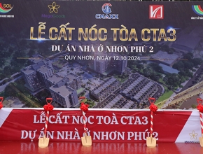 Lễ cất nóc tòa CTA3 - Dự án Nhà ở xã hội Nhơn Phú 2